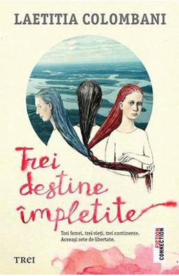 Trei destine impletite - Laetitia Colombani