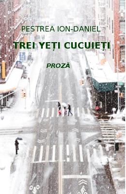 Trei yeti cucuieti – Ion-Daniel Pestrea – Carti Literatura Romana