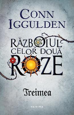 Treimea - Seria Razboiul celor doua roze partea 2 - Conn Iggulden