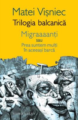 Trilogia balcanica – Matei Visniec – Carti Literatura Romana