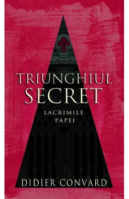 Triunghiul Secret – Didier Convard – Carti thriller