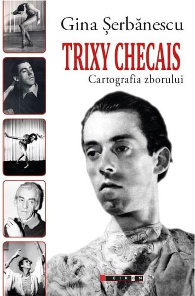 Trixy Checais – Cartografia zborului | Gina Serbanescu – Carti Biografii, memorii, jurnale