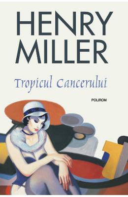 Tropicul Cancerului – Henry Miller – Literatura Universala