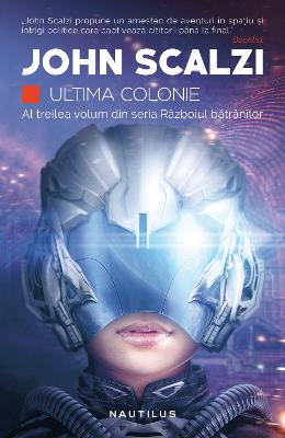 Ultima colonie - Vol 3 seria razboiul batranilor - John Scalzi