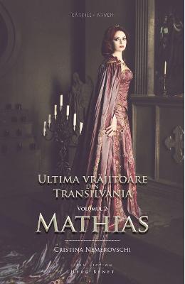 Ultima vrajitoare din Transilvania Vol. 2: Mathias – Cristina Nemerovschi – Carti Literatura Romana