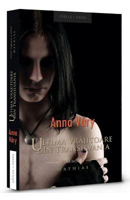 Ultima vrajitoare din Transilvania vol.2 – Anna Vary – Carti thriller