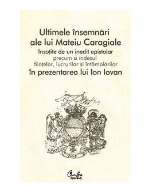 Ultimele insemnari ale lui Mateiu Caragiale | Ion Iovan