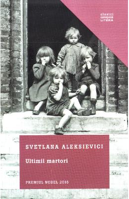 Ultimii martori – Svetlana Aleksievici – Literatura Universala