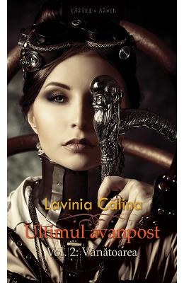 Ultimul Avanpost Vol.2: Vanatoarea – Lavinia Calina – SF & Fantasy