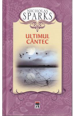 Ultimul cantec- Nicholas Sparks – Romane de dragoste, Carti romantice