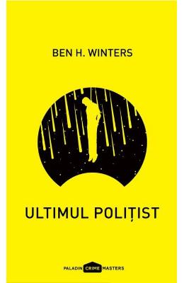 Ultimul politist – Ben H. Winters – Literatura Universala