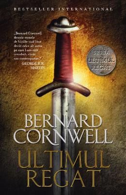 Ultimul regat – Bernard Cornwell – Literatura Universala