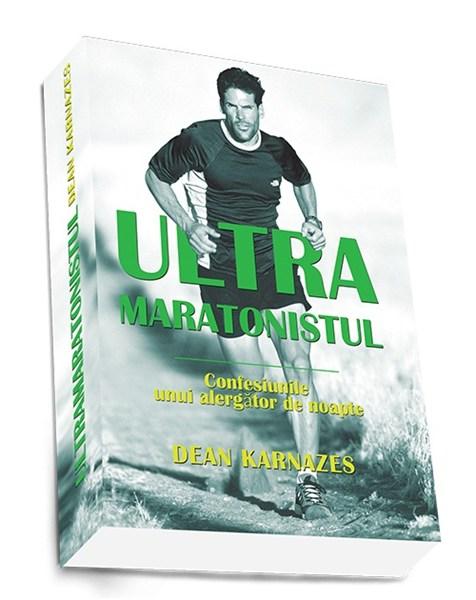 Ultramaratonistul | Dean Karnazes – Carti Biografii, memorii, jurnale