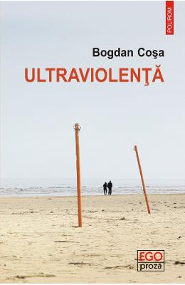 Ultraviolenta – Bogdan Cosa – Carti Literatura Romana