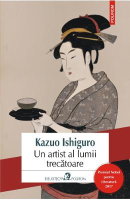 Un artist al lumii trecatoare – Kazuo Ishiguro – Literatura Universala