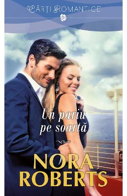 Un pariu pe soarta – Nora Roberts – Romane de dragoste, Carti romantice