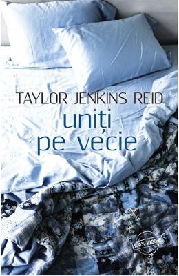 Uniti pe vecie – Taylor Jenkins Reid – Romane de dragoste, Carti romantice