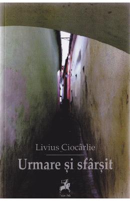 Urmare si sfarsit - Livius Ciocarlie