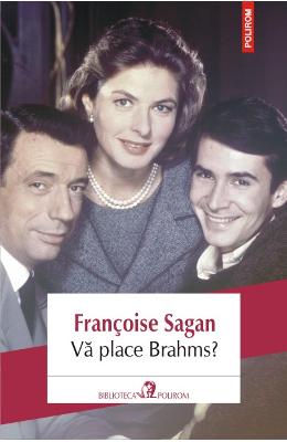 Va place Brahms? – Francoise Sagan – Romane de dragoste, Carti romantice