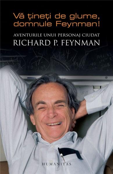 Va tineti de glume, domnule Feynman! Aventurile unui personaj ciudat | Richard P. Feynman – Carti Biografii, memorii, jurnale