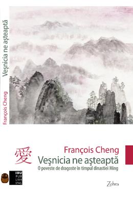 Vesnicia ne asteapta – Francois Cheng – Romane de dragoste, Carti romantice