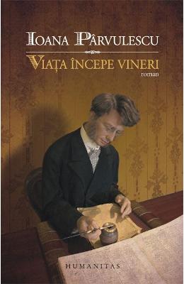 Viata incepe vineri - Ioana Parvulescu