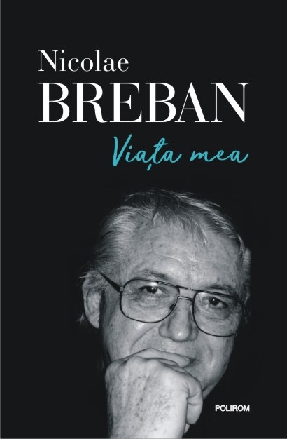 Viata mea | Nicolae Breban – Carti Biografii, memorii, jurnale