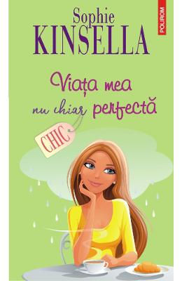 Viata mea nu chiar perfecta – Sophie Kinsella – Literatura Universala