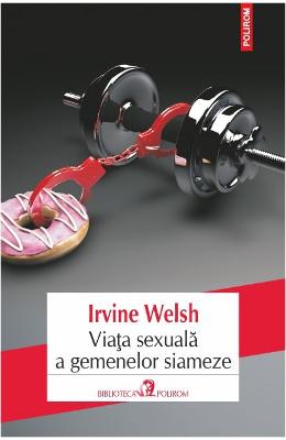 Viata sexuala a gemenelor siamaze – Irvine Welsh – Carti thriller