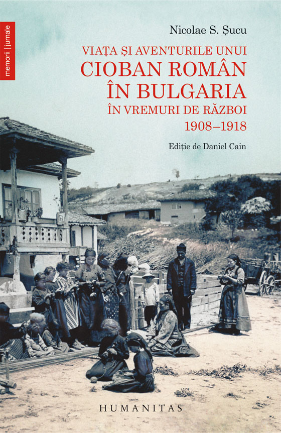 Viata si aventurile unui cioban roman in Bulgaria in vremuri de razboi | Nicolae S. Sucu – Carti Biografii, memorii, jurnale