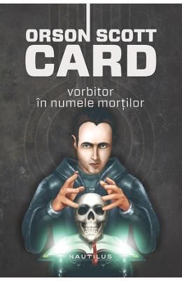 Vorbitor in numele mortilor – Orson Scott Card – SF & Fantasy