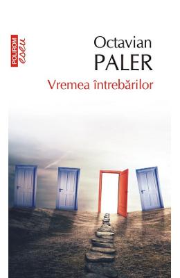 Vremea intrebarilor - Octavian Paler