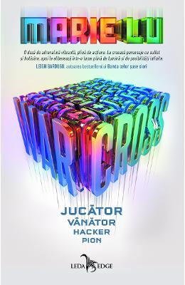 Warcross Vol.1: Jucator. Vanator. Hacker. Pion – Marie Lu – Literatura Universala