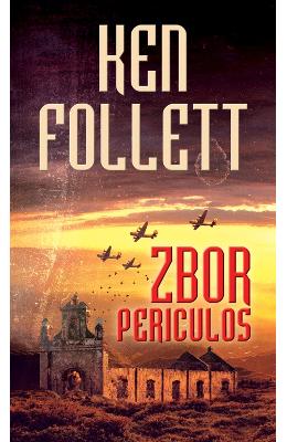 Zbor periculos - Ken Follett