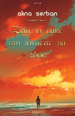 Ziua in care am invatat sa zbor vol.1 – Alina Serban – Carti Literatura Romana