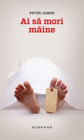 Ai sa mori maine scrisa de Peter James – Cumpara Carti de Mystery. Thriller. Suspans Online