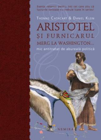 Aristotel si furnicarul merg la Washington scrisa de Cathcart & Klein – Cumpara Carti de Literatura Universala Online