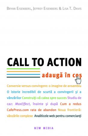 Call to action – adauga in cos scrisa de Bryan Eisenberg  Jeffrey Eisenberg  Lisa T. Davis – Cumpara Carti de Management Online