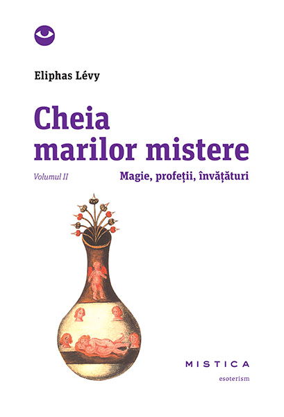 Cheia marilor mistere (vol. 2) scrisa de Eliphas Levy – Cumpara Carti de Motivationale Online