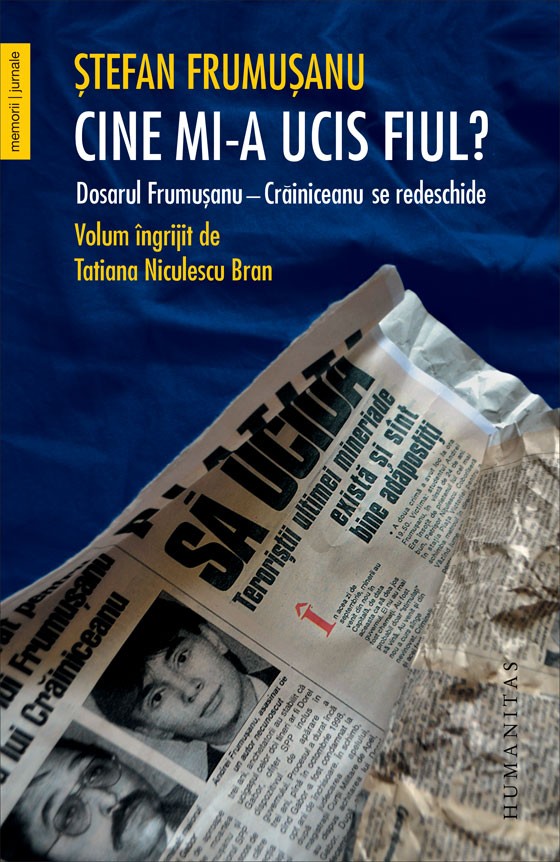 Cine mi-a ucis fiul? Dosarul Frumusanu-Crainiceanu se redeschide scrisa de Stefan Frumusanu – Cumpara Carti de Biografii si Memorii Online