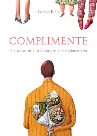 Complimente. Mic tratat de intrebuintare a complimentelor scrisa de Gloria Beck – Cumpara Carti de Literatura Universala Online