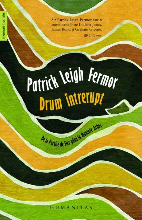 DRUM INTRERUPT scrisa de PATRICK LEIGH FERMOR – Cumpara Carti de Biografii si Memorii Online