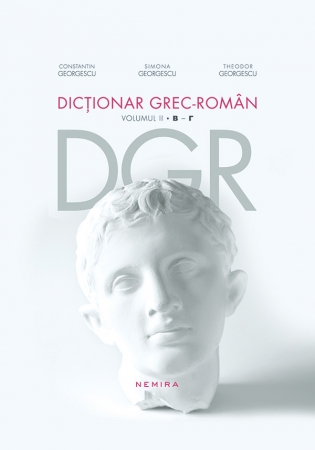 Dictionar grec-roman. Volumul II scrisa de Constantin Georgescu  Simona Georgescu  Theodor Georgescu – Cumpara Carti de Dictionare de limbi straine Online