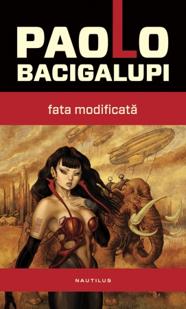 Fata modificata scrisa de Paolo Bacigalupi – Cumpara Carti de Science Fiction si Fantasy Online