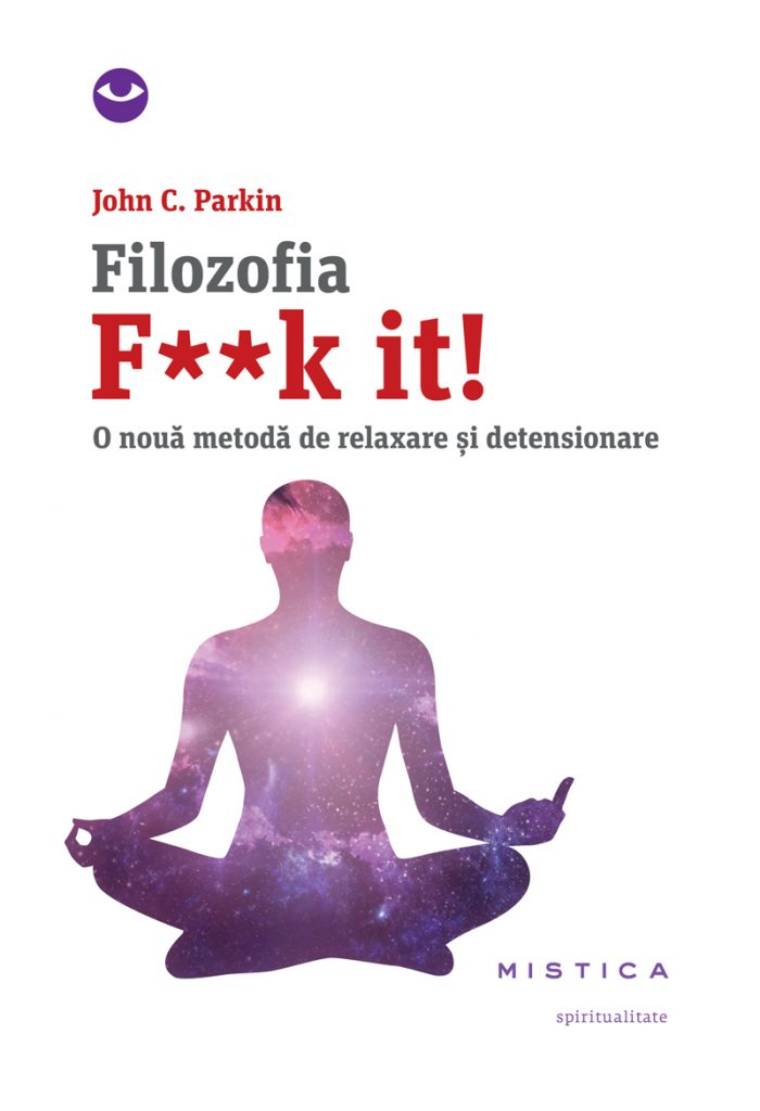 Filozofia F**k it! scrisa de John C. Parkin – Cumpara Carti de Dezvoltare personala Online