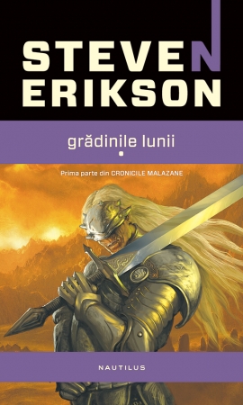 Gradinile Lunii (Seria Cronicile Malazane partea I paperback) scrisa de Steven Erikson – Cumpara Carti de Science Fiction si Fantasy Online