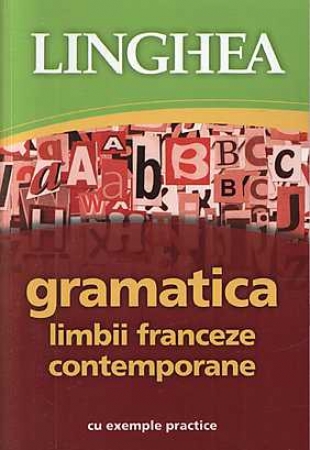 Gramatica limbii franceze contemporane – cu exemple practice scrisa de  – Cumpara Carti de Gramatici Online