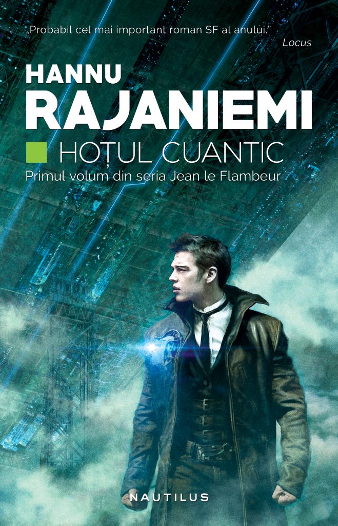 Hotul cuantic (Seria Jean le Flambeur partea I) scrisa de Hannu Rajaniemi – Cumpara Carti de Science Fiction si Fantasy Online