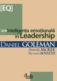 Inteligenta emotionala in Leadership scrisa de Annie McKee  Daniel Goleman  Richard Boyatzis – Cumpara Carti de Carte Online