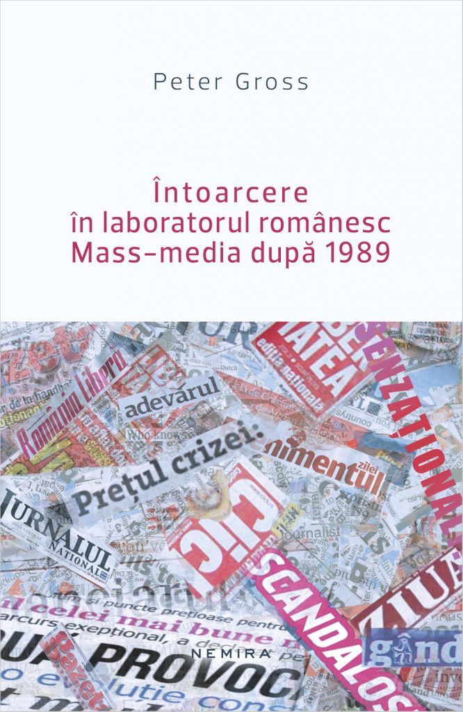 Intoarcere in laboratorul romanesc. Mass-media dupa 1989 scrisa de Peter Gross – Cumpara Carti de Politica Online